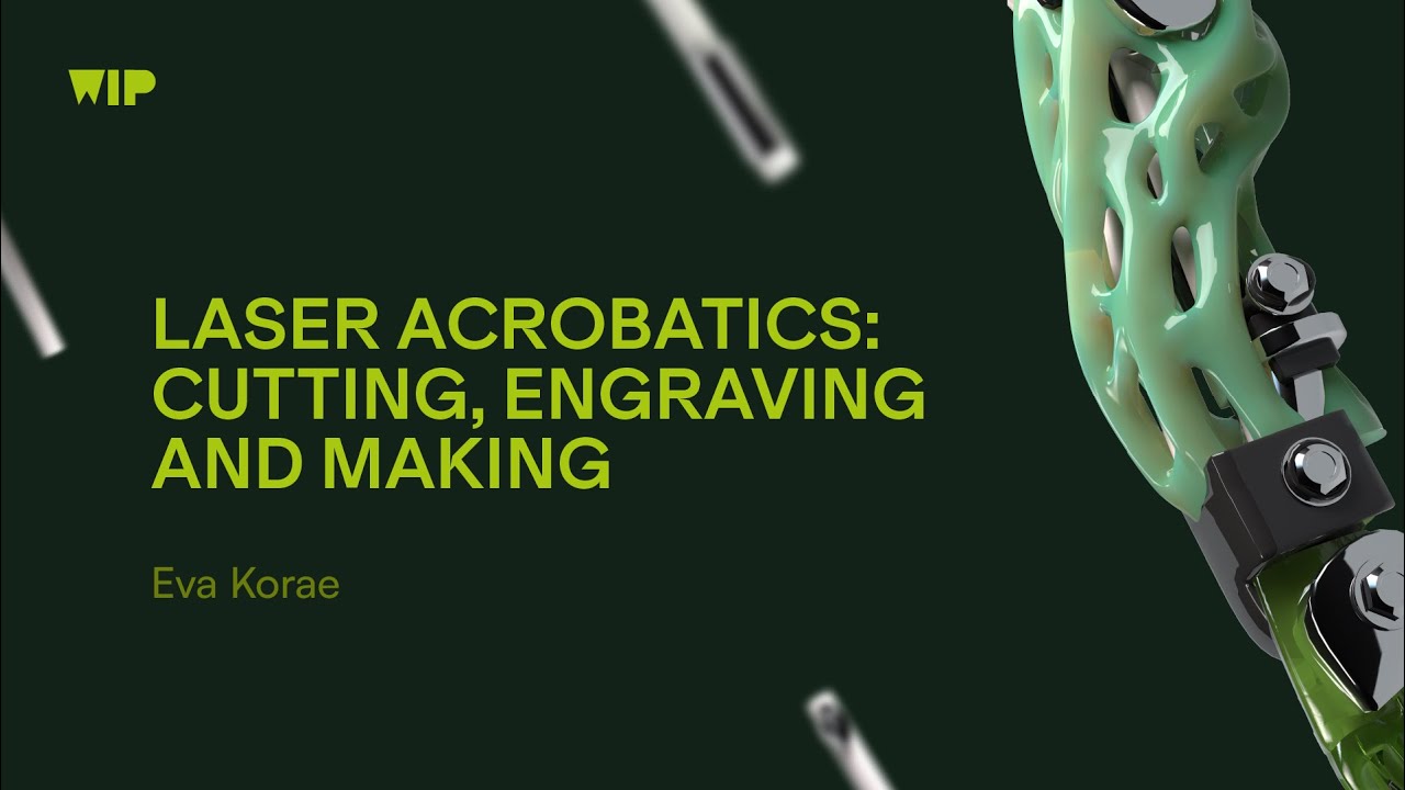 Laser Acrobatics: Cutting, Engraving and Making – Talk by Eva Korae