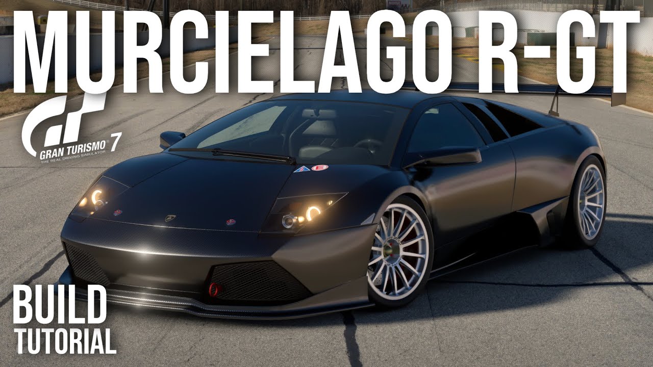 Гран Туризмо 7 | Руководство по сборке Lamborghini Murcielago RGT | Специальные проекты