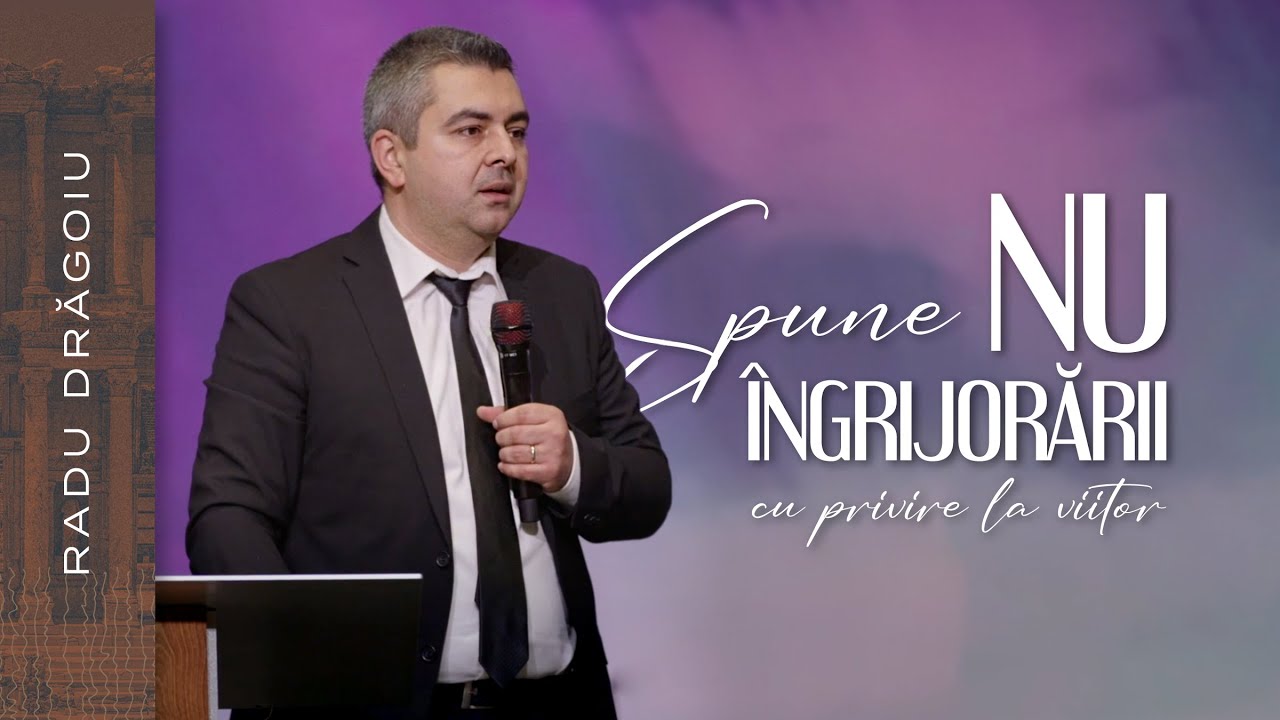 RADU DRĂGOIU // Spune NU îngrijorării cu privire la viitor