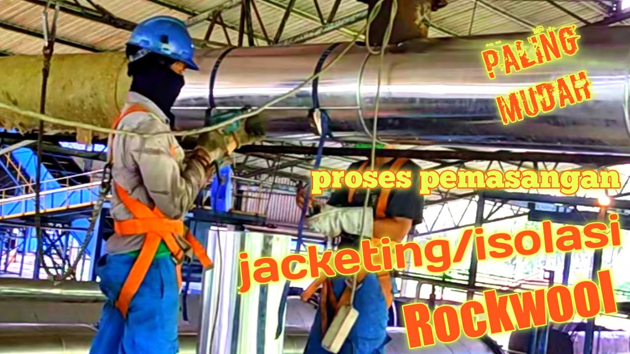 cara memasang jacketing/isolasi Rockwool pada pipa steam