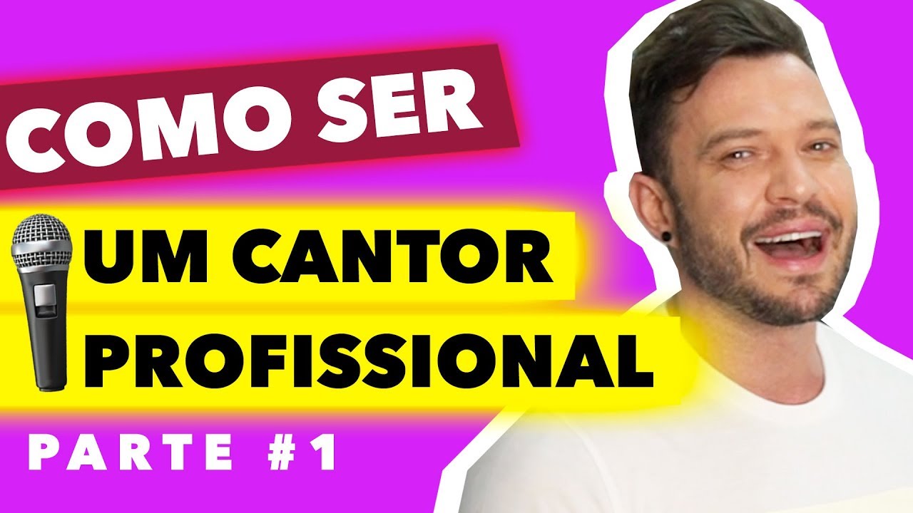 COMO SER UM CANTOR PROFISSIONAL - PARTE #1