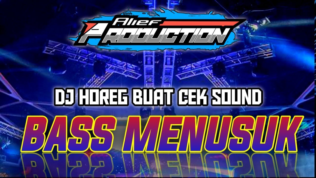DJ FULL BASS HOREG BUAT CEK SOUND BASS MENUSUK JERNIH GLERITY