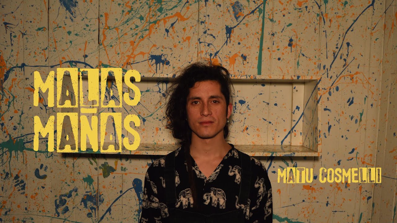 Matu Cosmelli - MALAS MA&Ntilde;AS (videoclip)