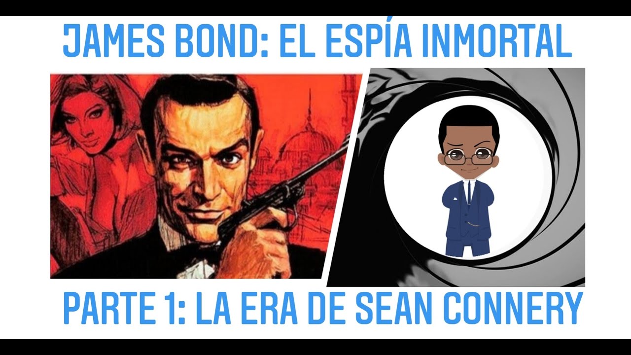 James Bond: El Espía Inmortal — Parte 1: La Era de Sean Connery