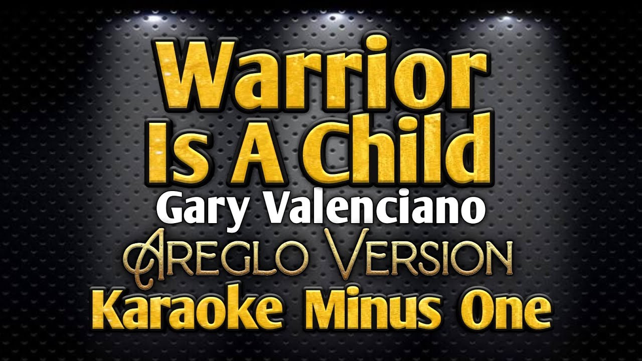 Warrior Is A Child | Gary Valenciano | Karaoke Minus One | Areglo Version | Contest Piece