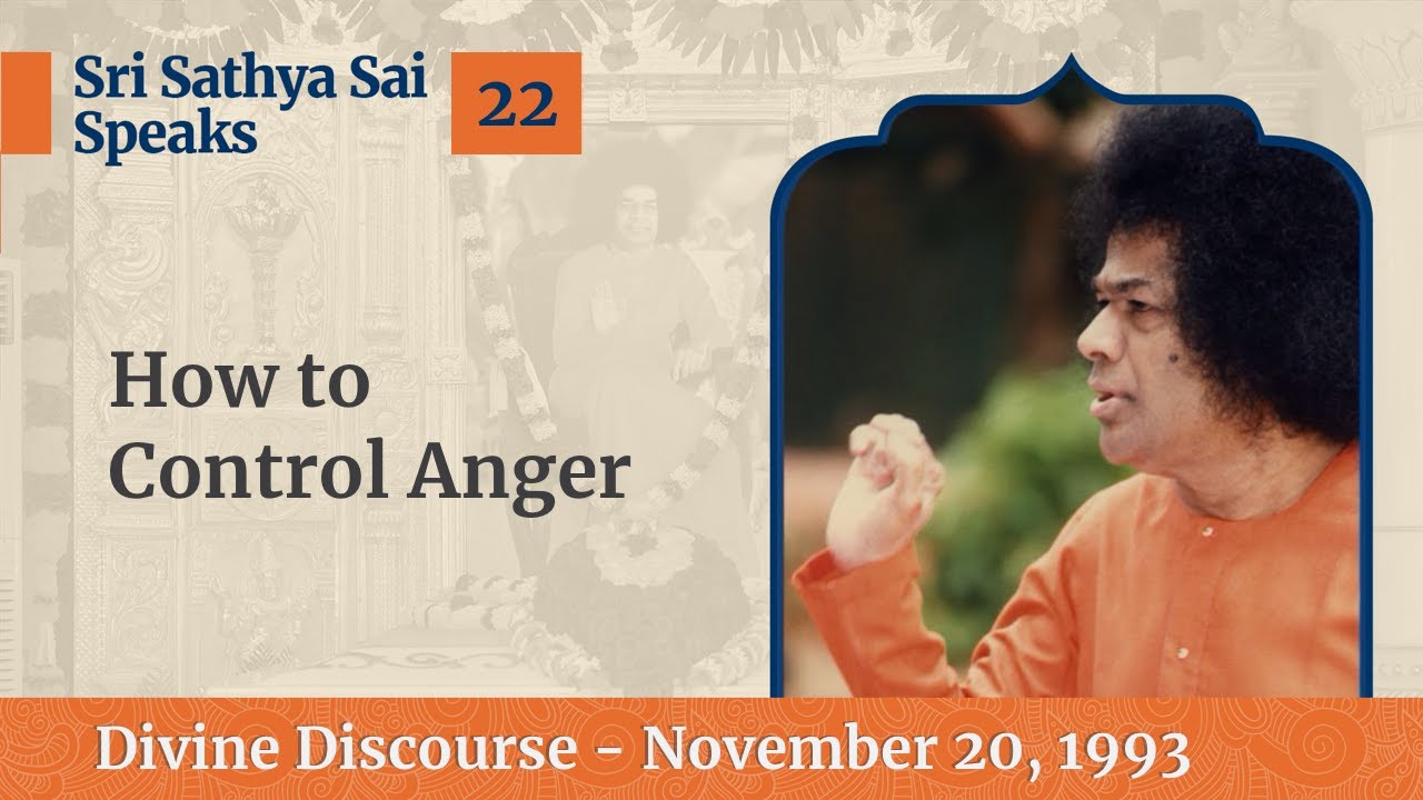 22 - How to Control Anger | Sri Sathya Sai Speaks | November 20, 1993