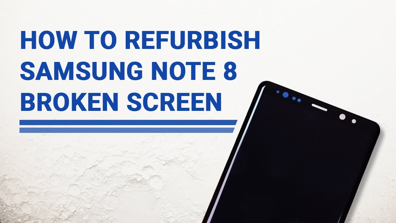 How to Repair Samsung Note 8 Broken Glass | Screen Refurbish Guide