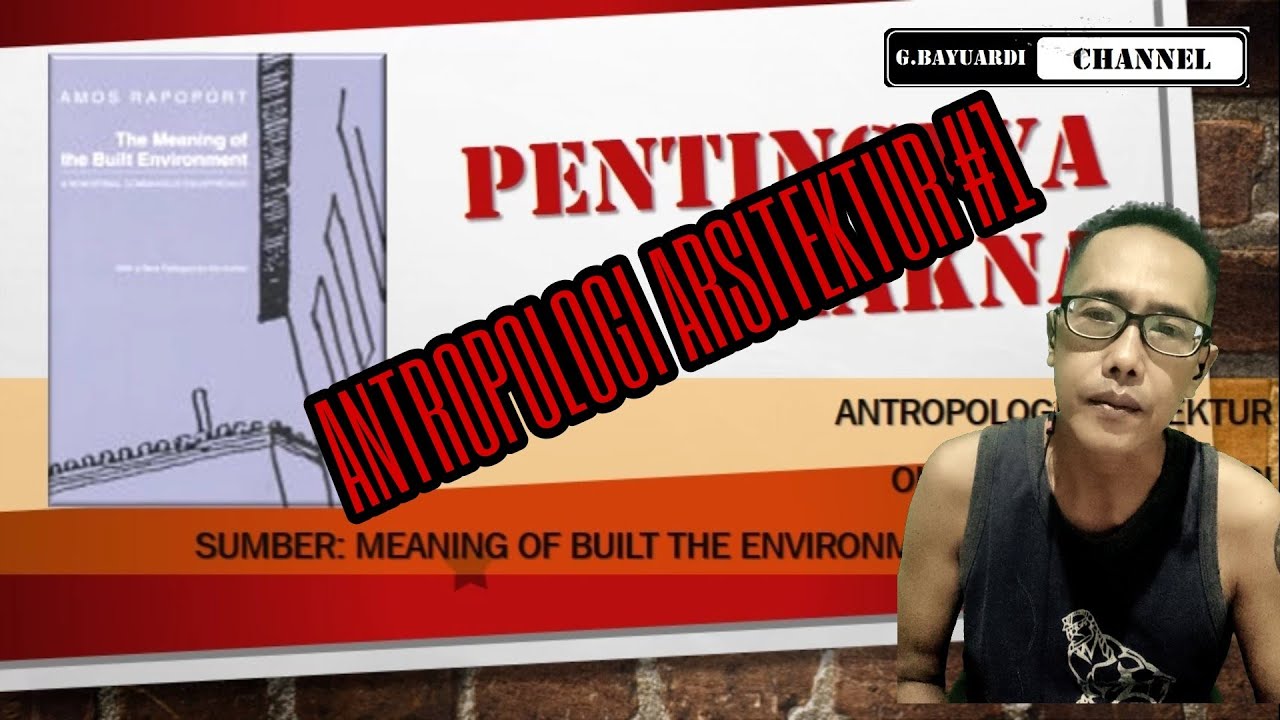 ANTROPOLOGI ARSITEKTUR: THE BUILT OF ENVIRONMENTAL MEANING