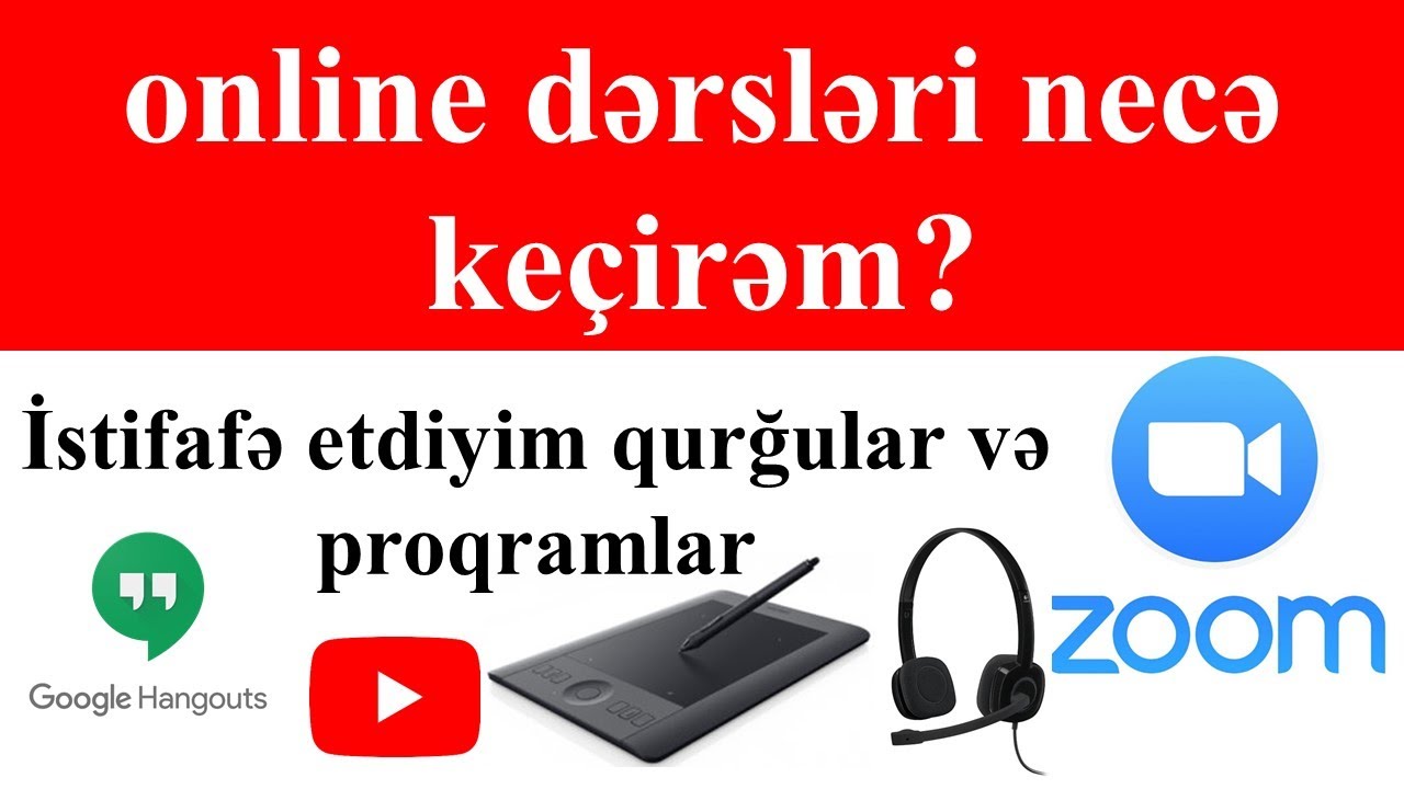 ONLINE DƏRSLƏRİ necə keçirəm? Qurğu və Proqramlar
