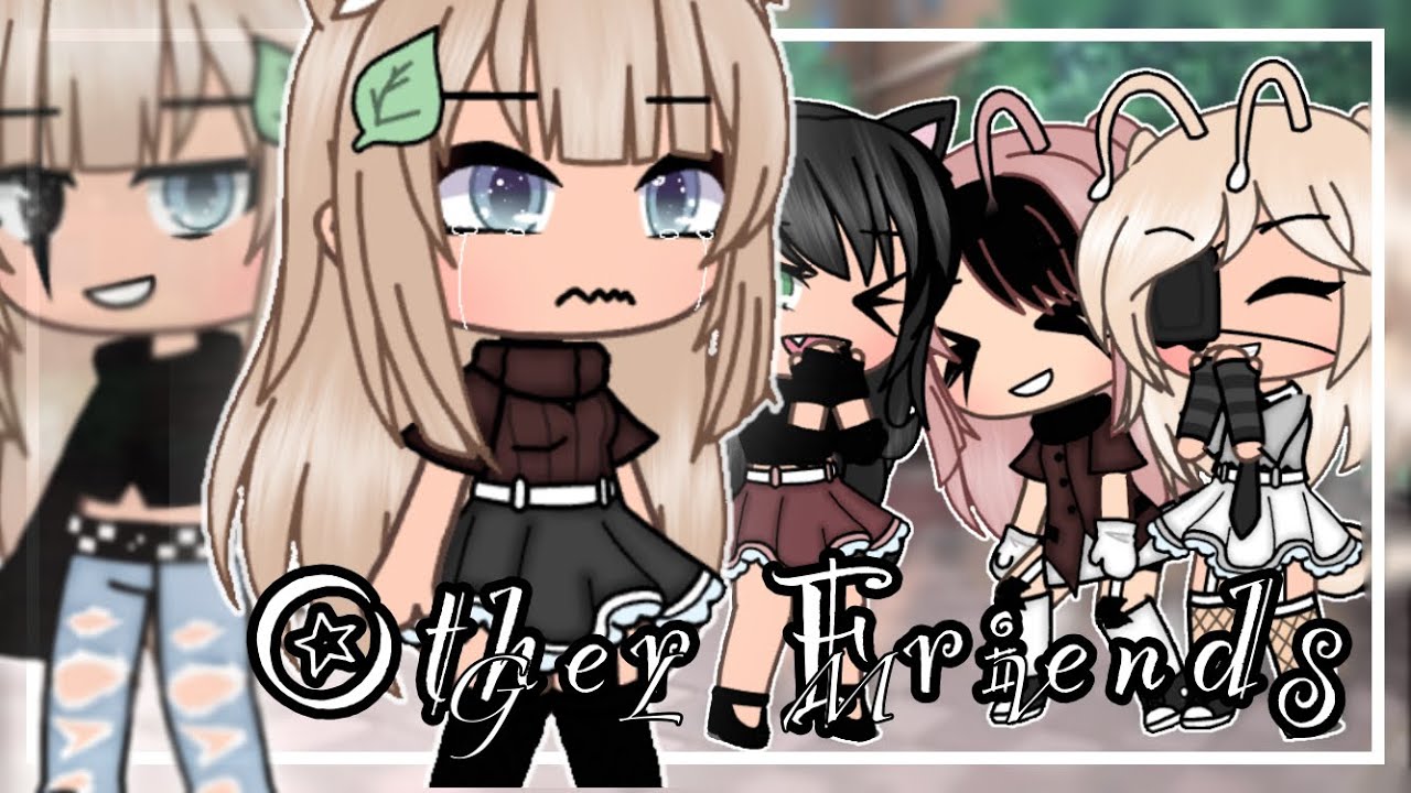 Other Friends || Glmv || ✨🎉 2k Special 🎉✨ + Early 3k Special!