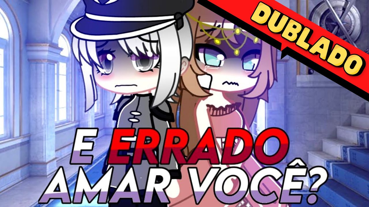 [DUBLADO] É errado amar você?  MINI FILME GACHA CLUB/Yuri
