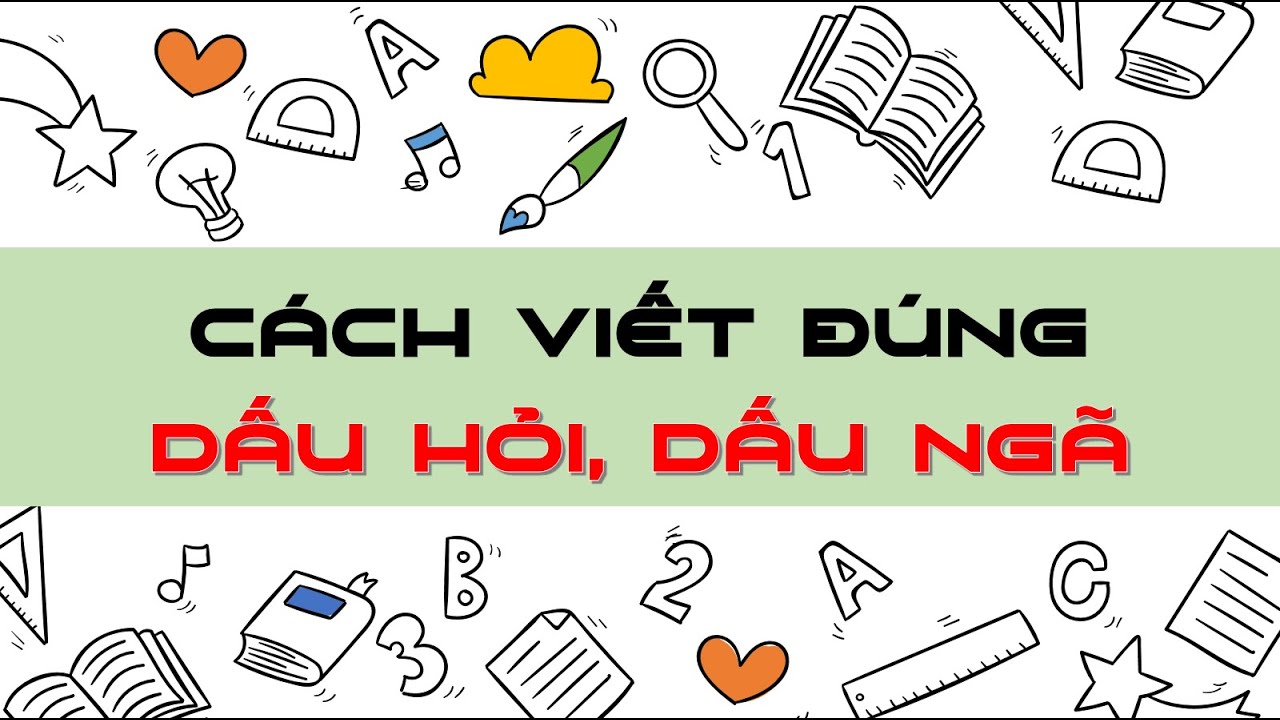 MẸO VIẾT ĐÚNG CHÍNH TẢ DẤU HỎI, DẤU NGÃ