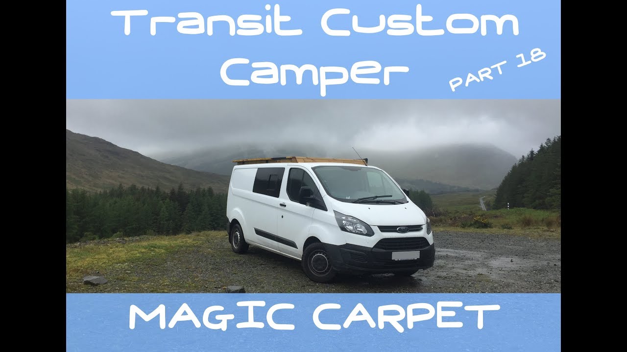 VanLog 18 CAMPER CONVERSION Ford Transit Custom MAGIC CARPET! HOW TO