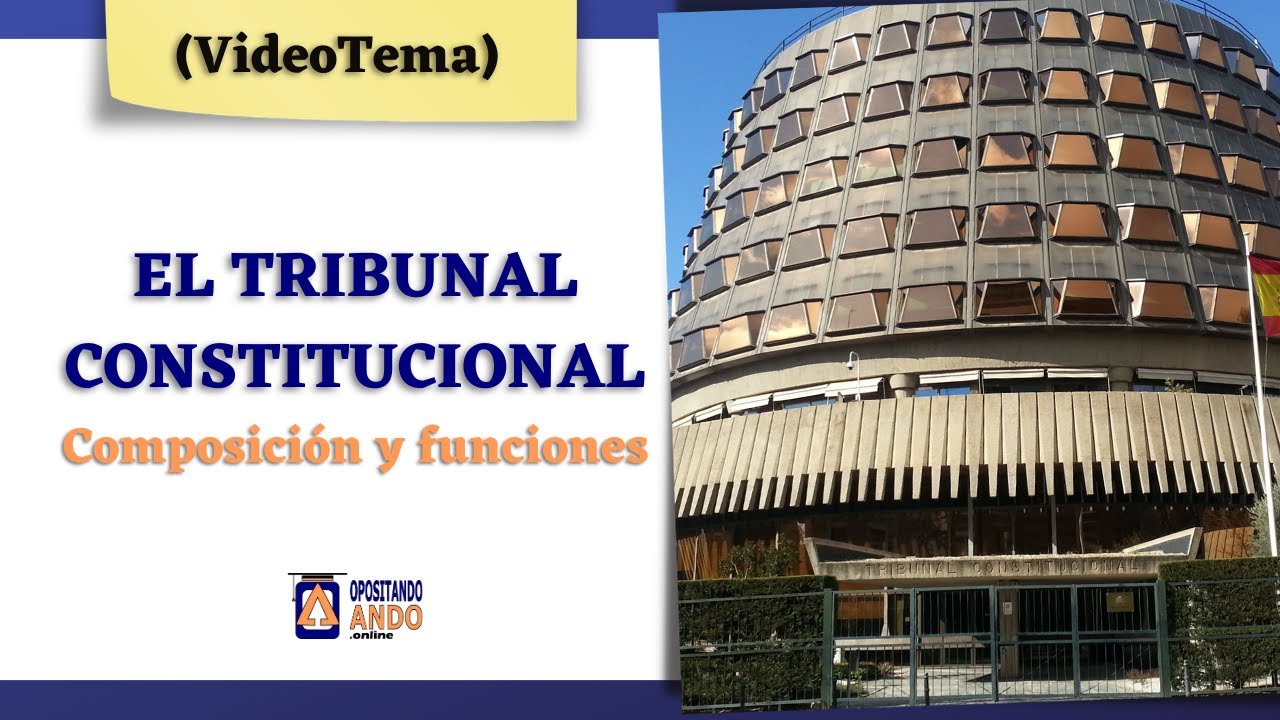 [𝗩𝗜𝗗𝗘𝗢𝗧𝗘𝗠𝗔] 📚​ El 𝗧𝗥𝗜𝗕𝗨𝗡𝗔𝗟 𝗖𝗢𝗡𝗦𝗧𝗜𝗧𝗨𝗖𝗜𝗢𝗡𝗔𝗟 🏛; Composición y funciones.