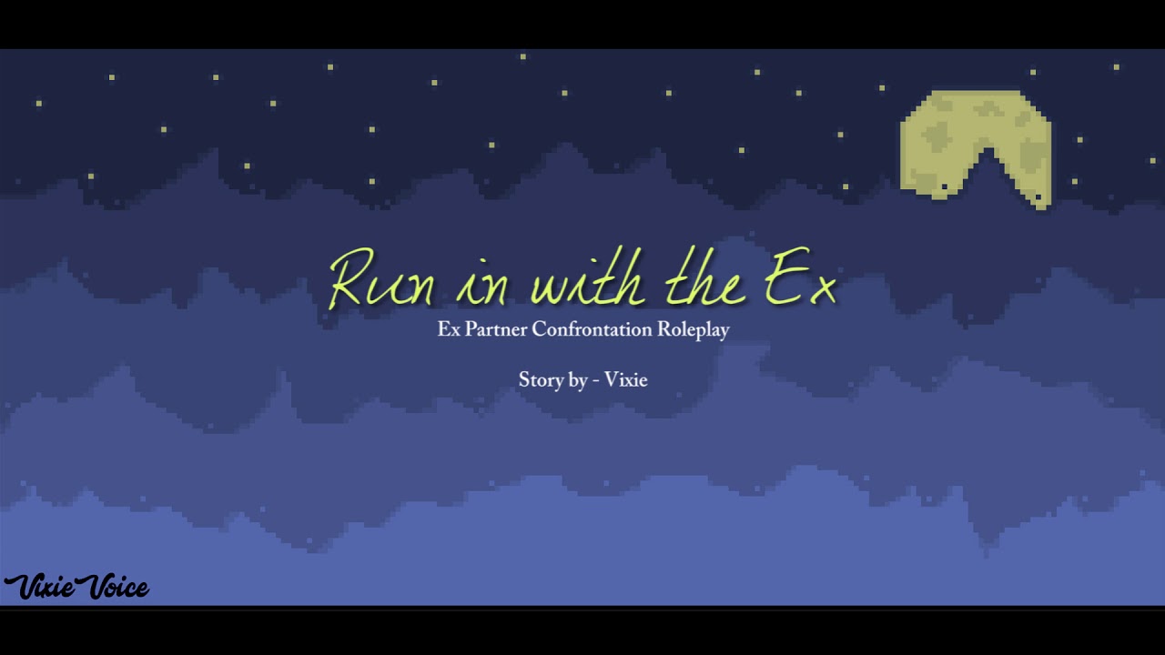 Run in with the Ex - Ex Partner Confrontation Roleplay