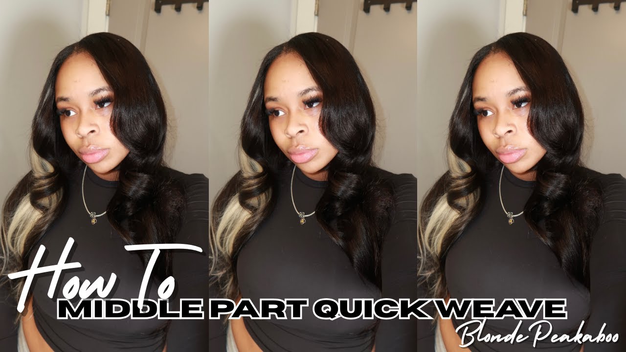 HOW TO: Blonde Peekaboo Middle Part Quick Weave