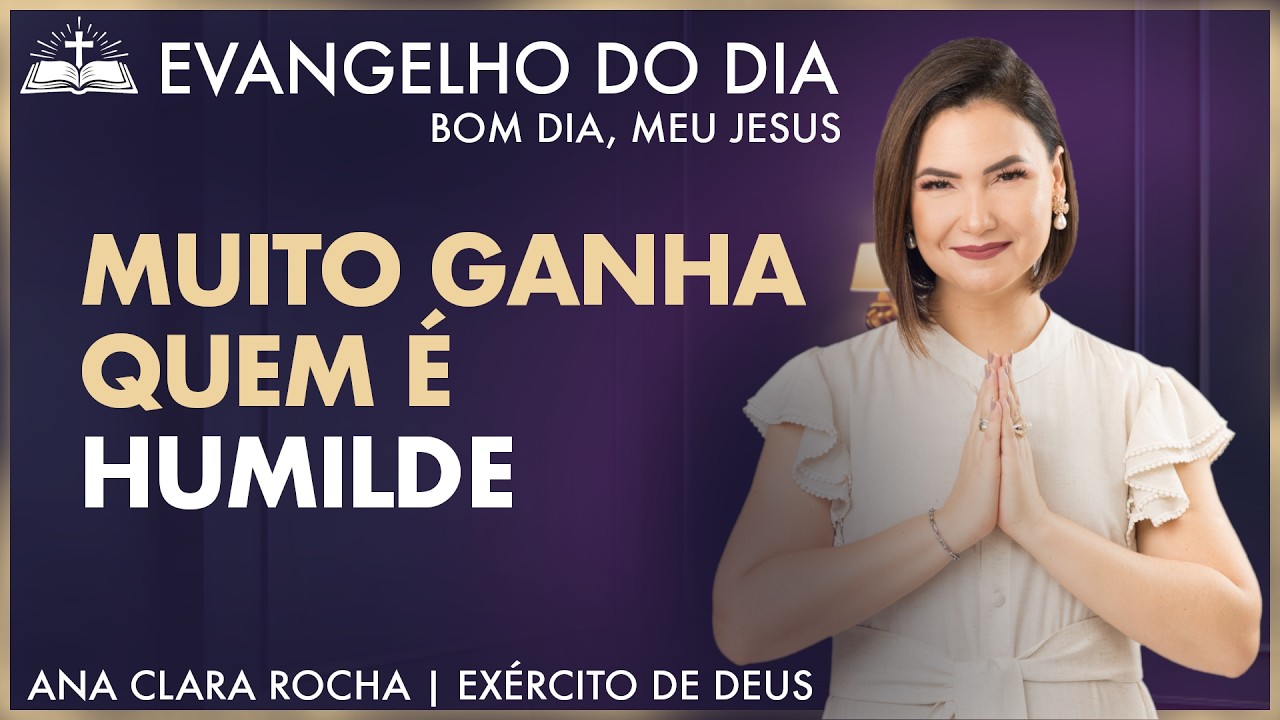 MUITO GANHA QUEM É HUMILDE | Mateus 20,17-28 | Evangelho do Dia - Ana Clara Rocha | 04.MAR.