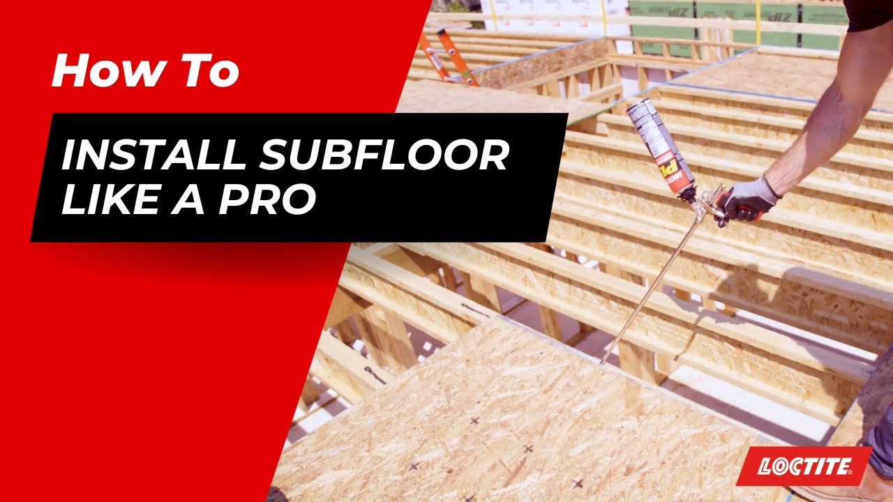 Install Subfloor Like a Pro | Loctite® PL® Subfloor Foam Construction Adhesive