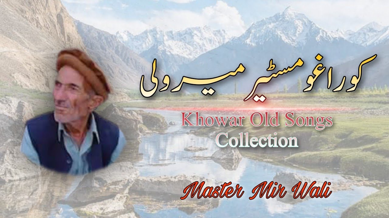 The Best Of Master Mir Wali | Old Khoawar Songs Collection | Evergreen Songs Of Chitral & Gilgit