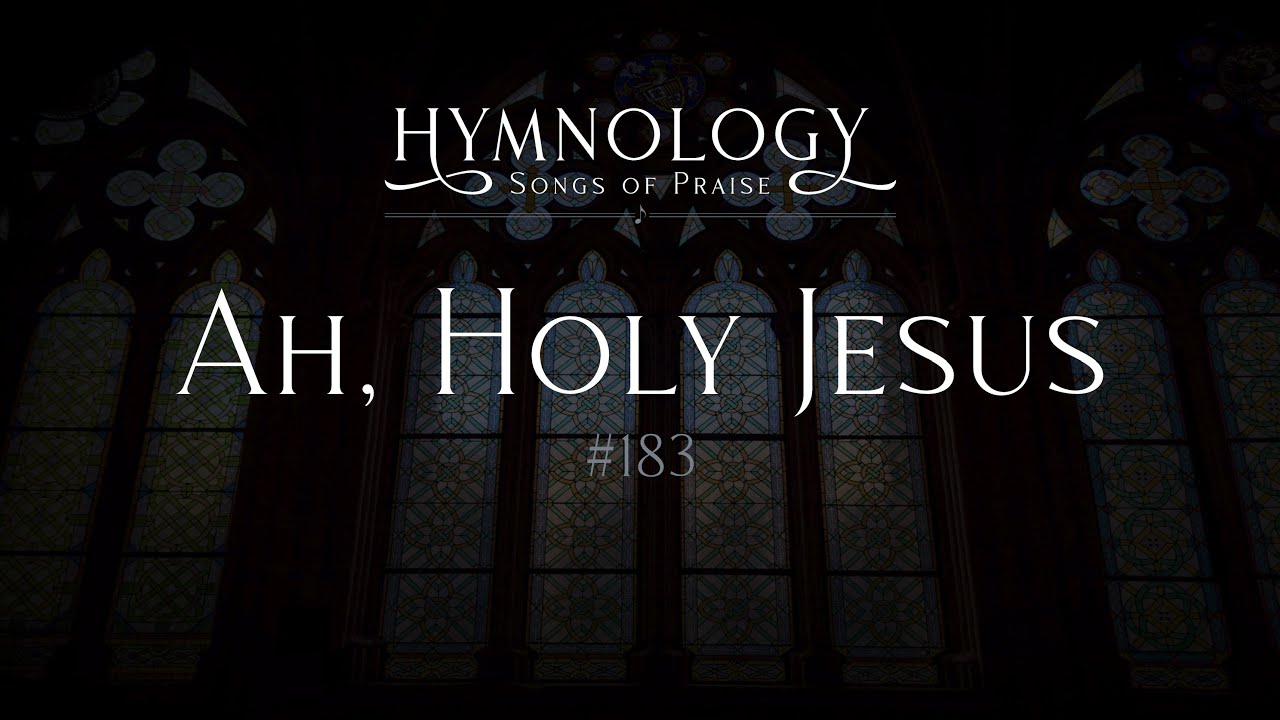 Ah, Holy Jesus #183