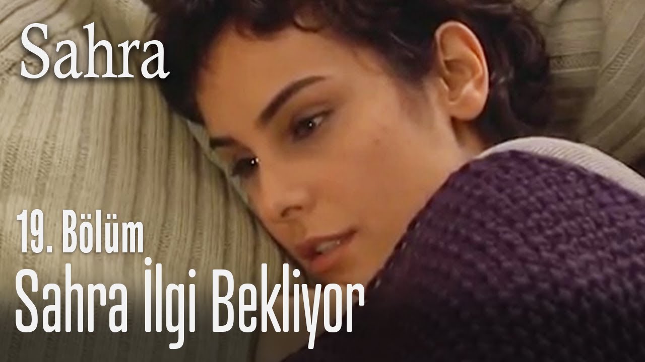 Sımsıkı tut beni, sakın bırakma - Sahra 19. Bölüm