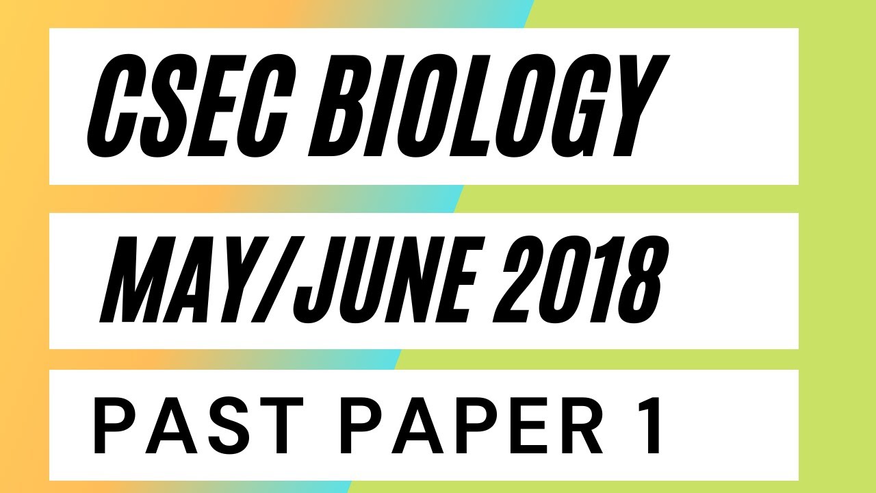 CSEC Biology May/June 2018 Past Paper 1 (Part 1)