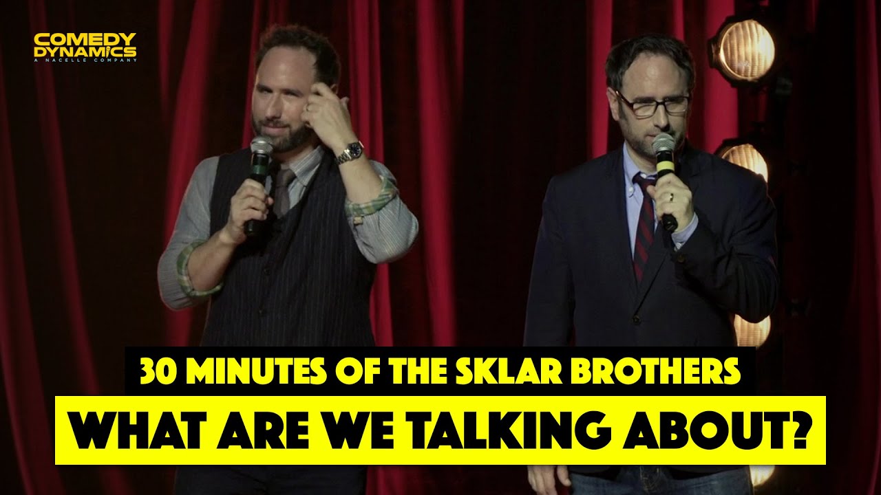 30 Minutes of The Sklar Brothers: What Are We Talking About?