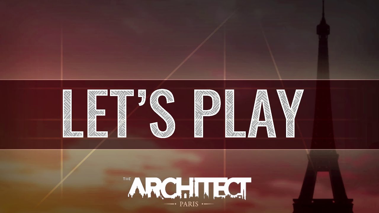 The Architect : Paris - Let's play