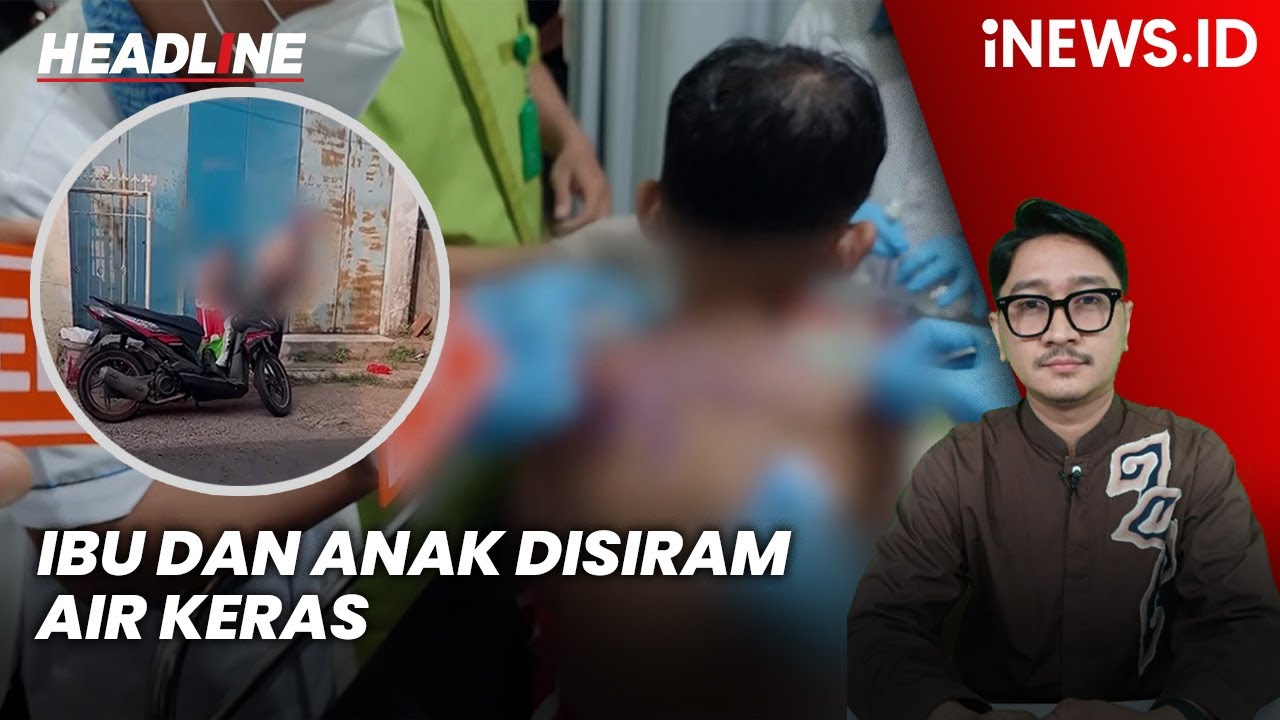 Ibu dan Anak di Sukabumi Disiram Air Keras oleh OTK sampai Menjerit Kesakitan | Headline iNEWS.ID