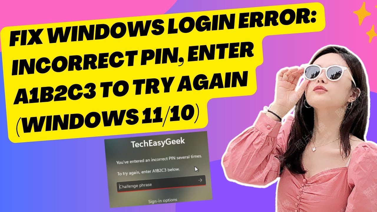 Fix Windows Login Error: Incorrect PIN, Enter A1B2C3 to Try Again (Windows 11/10)