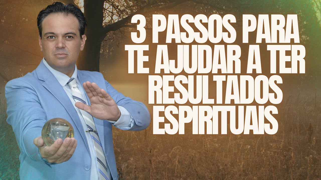 3 PASSOS PARA TER RESULTADOS ESPIRITUAIS