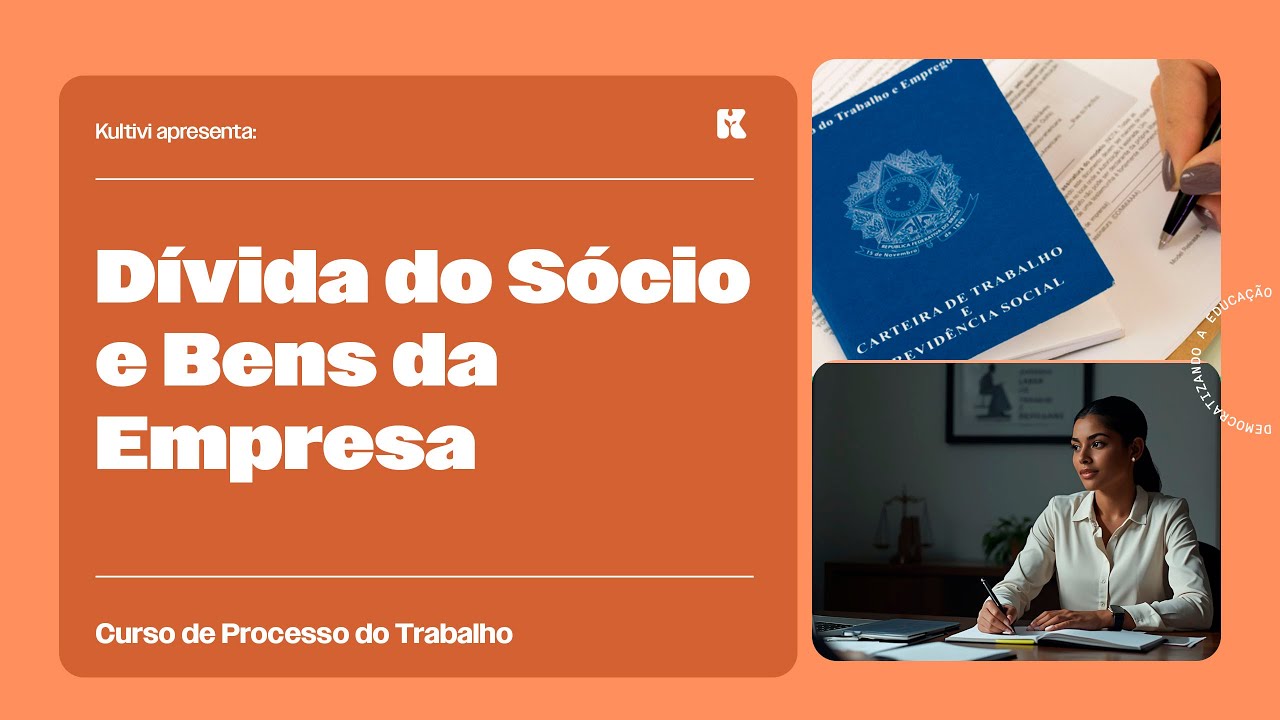 Dívida do Sócio e Bens da Empresa | Processo do Trabalho