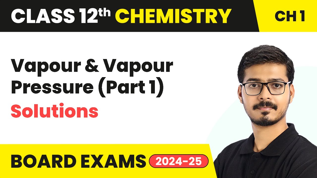 Vapour & Vapour Pressure (Part 1) - Solutions | Class 12 Chemistry Chapter 1 | CBSE 2025-26