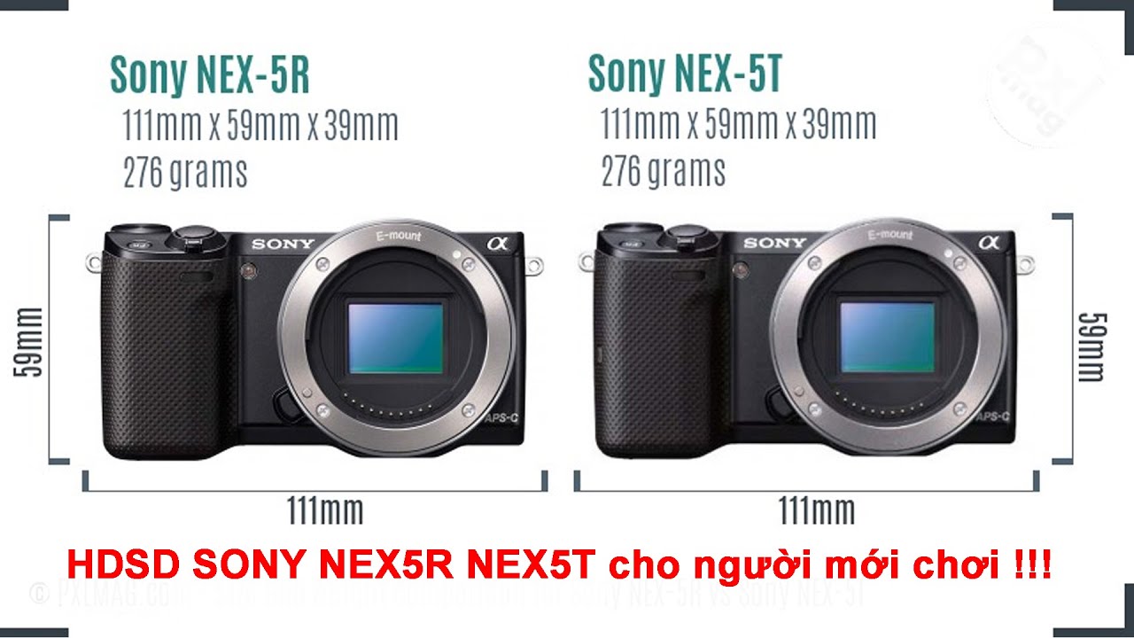 HDSD cơ bản Sony nex 5R- 5T cho người mới chơi