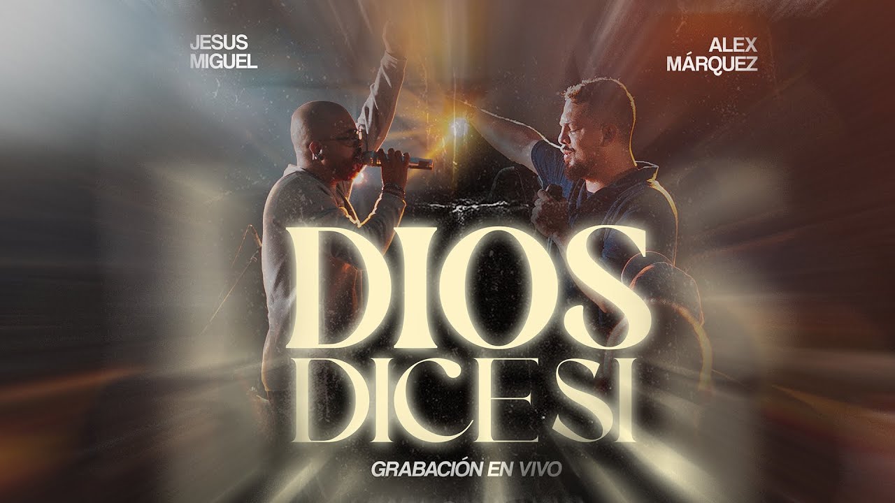 DIOS DICE SI - JESUS MIGUEL  ft @AlexMarquezOficial #Sobrelasaguaslive