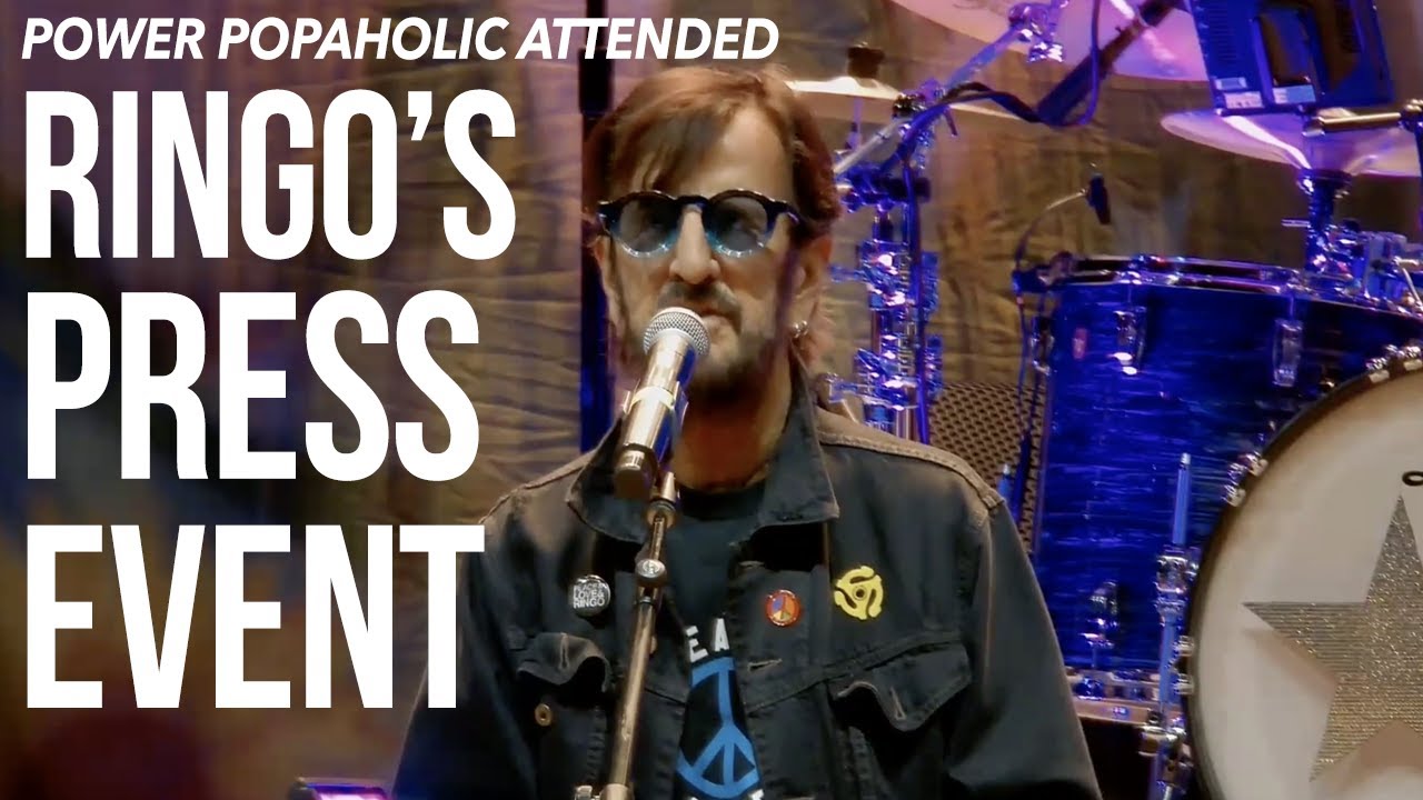 I ATTEND RINGO STARR’S PRESS EVENT | Power Popaholic