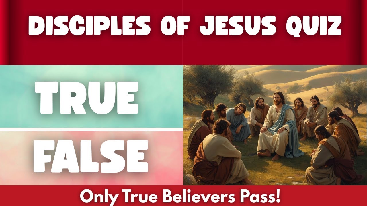 Disciples of Jesus Quiz: 40 True or False Bible Quiz | Test your bible knowledge | Bible Trivia