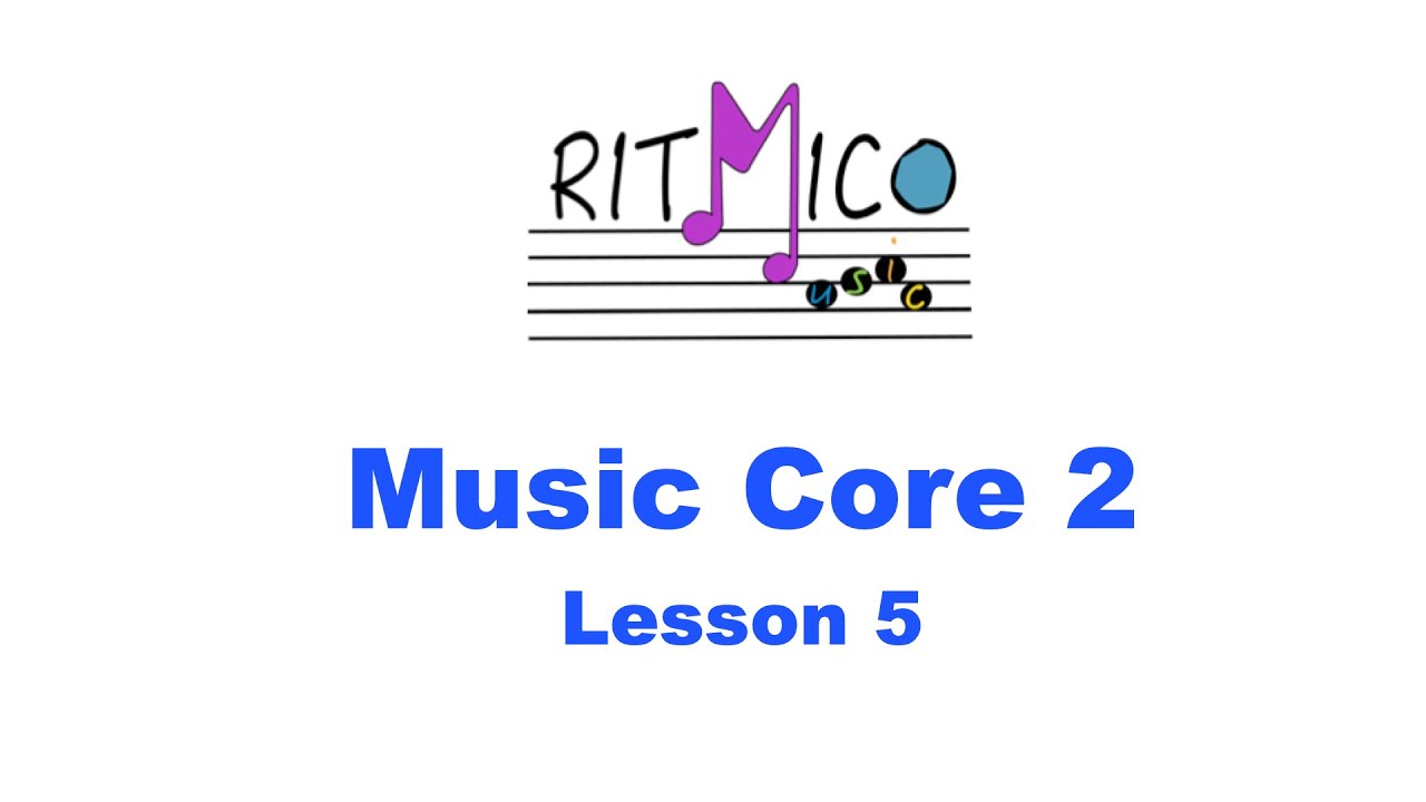 Music Core 2 Lesson 5