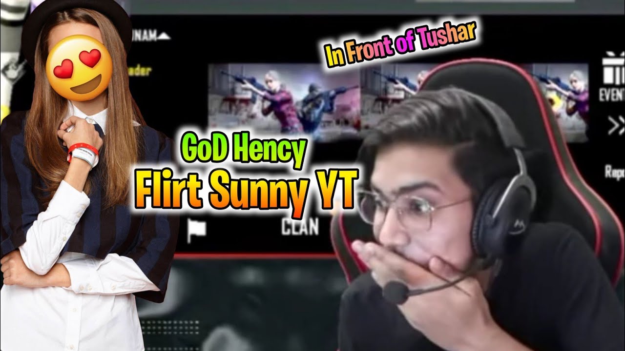 GoD Hency Flirt Sunny YT In Front Of Tushar OP 😂 | GoDTusharOP|GoDTusharOP Maxcristo