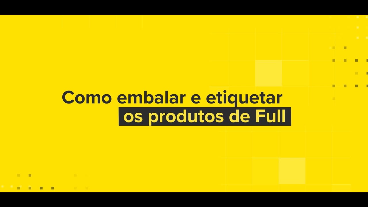 Aprenda a embalar e etiquetar produtos para enviar ao Full