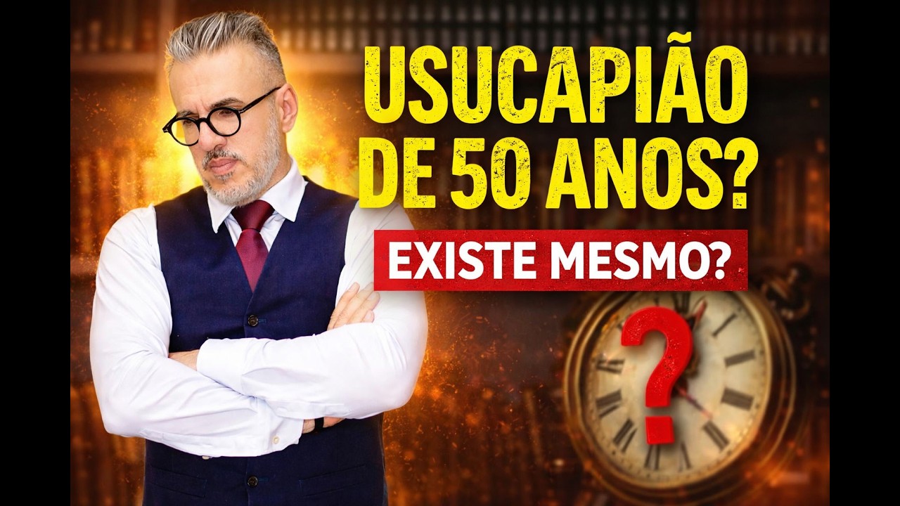 Usucapião de 50 anos existe? Entenda o caso e os riscos no Registro de Imóveis!