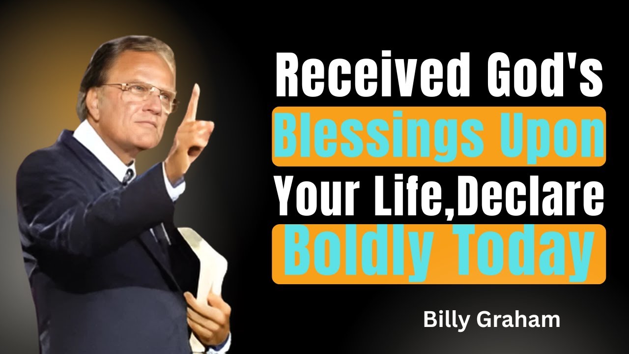 Received God's Blessings Upon Your Life, Declare Boldly Today || Billy Graham || Faith Motivation