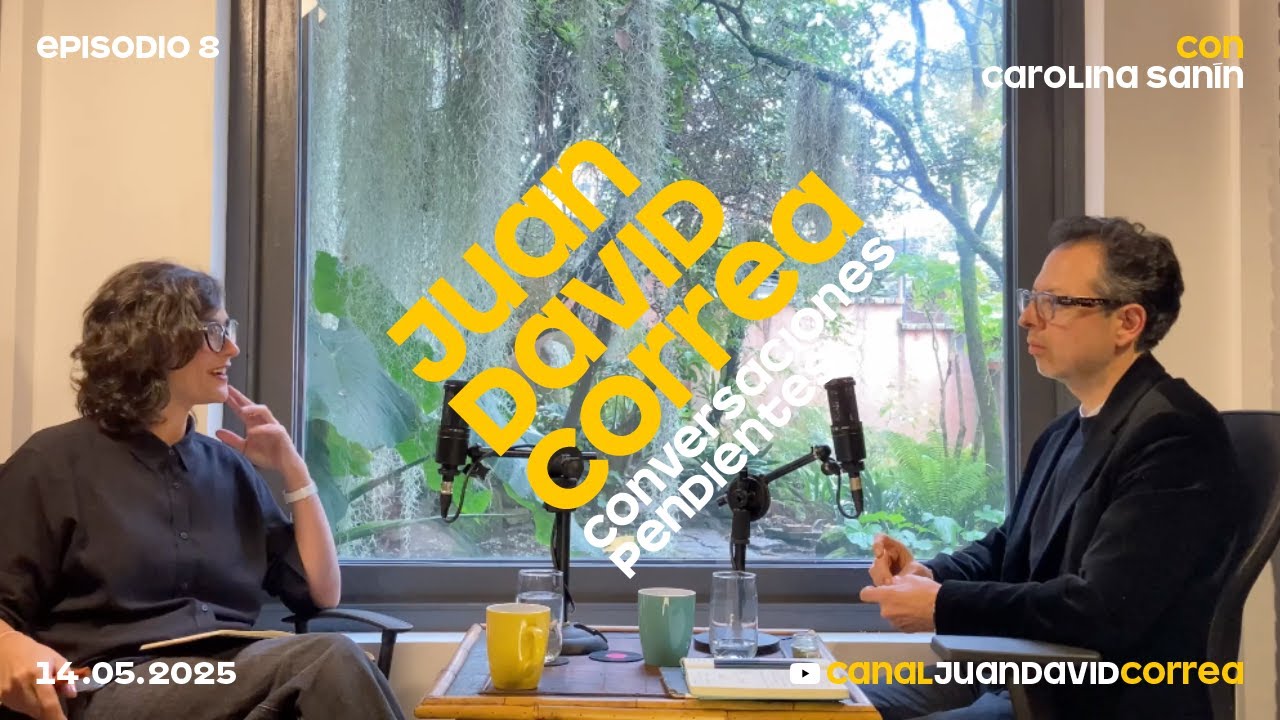 Juan David Correa - Conversaciones pendientes. Con Carolina Sanín.
