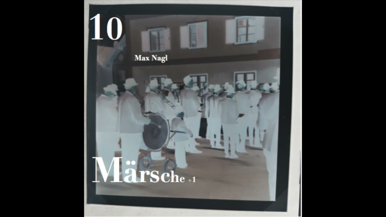 Max Nagl  - 10 Märsche +1