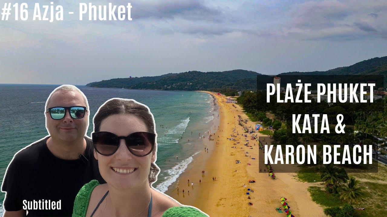 Azja #16 - Phuket - Którą plażę wybrać na urlop na Phuket? Plaże Kata & Karon! [4K]