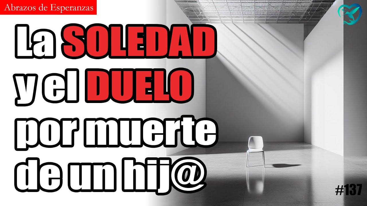 La SOLEDAD y el SILENCIO tras la muerte de un hijo ¿cómo la ENFRENTAMOS?