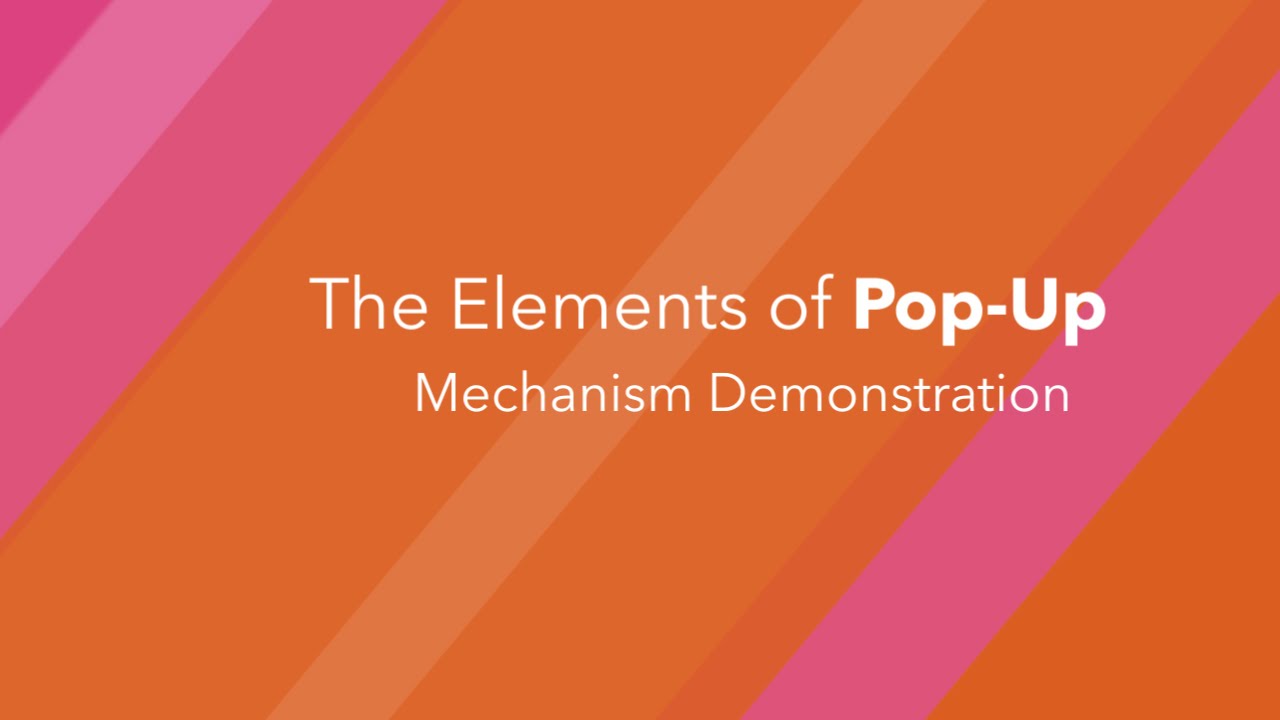 Elements of Pop Up: Mechanism Demonstration