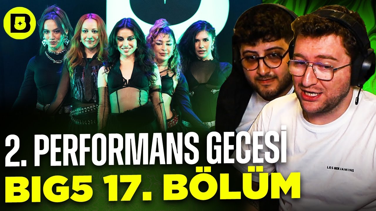 EFE UYGAÇ BIG5 HAZIRLIK SEZONU 17. BÖLÜM 2. PERFORMANS GECESİ İZLİYOR