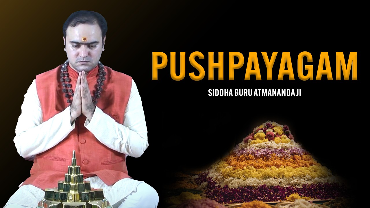 Pushpayagam | Experience Chandimahavidya with Siddha Guru Atmananda Ji