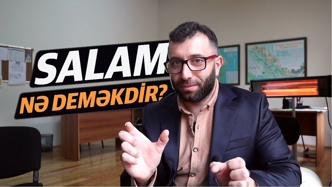 SALAM nə deməkdir? Salamlaşma mənası və qaydaları | Niyə salam veririk? | Farid Mustafayev